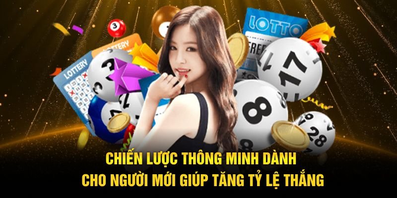 Chiến lược thông minh dành cho người mới giúp tăng tỷ lệ thắng