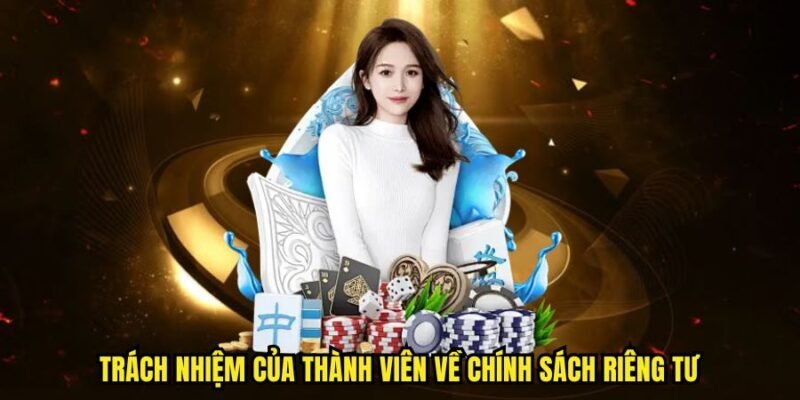 Trách nhiệm của thành viên về chính sách riêng tư
